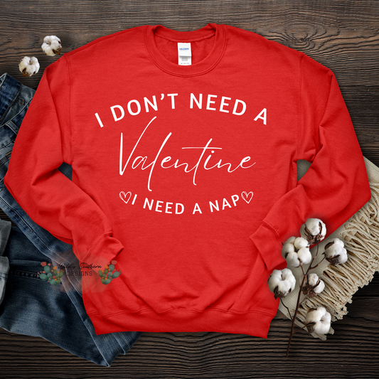 I Don't Need A Valentine | Graphic Sweatshirt/Tee