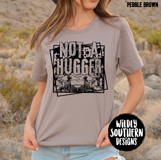 Not A Hugger - Graphic Tee